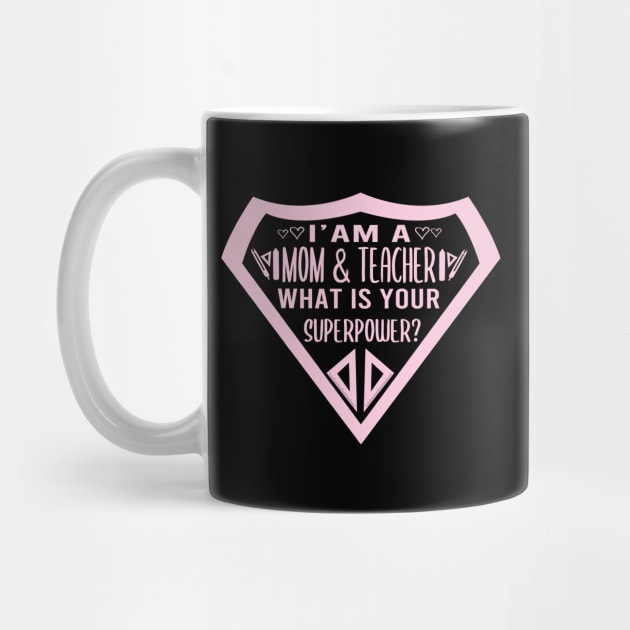 I'am a mom &  teacher what is your superpower funny teachers gift , school gift by ARBEEN Art